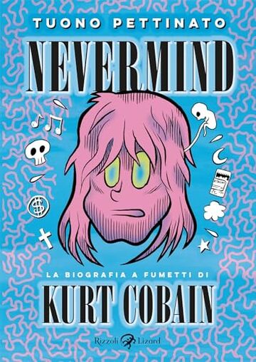 Nevermind - Nuova edizione ampliata: La biografia a fumetti di Kurt Cobain